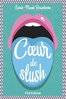 Cœur de slush - Book #1 of the Coeur de slush