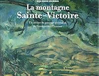 La montagne Sainte-Victoire : Un atelier du paysage provençal de Constantin à Cézanne 2952236739 Book Cover