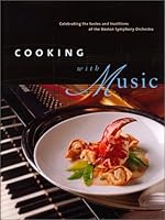 Cooking with Music: Celebrating the Tastes and Traditions of the Boston Symphony Orchestra 0967114802 Book Cover