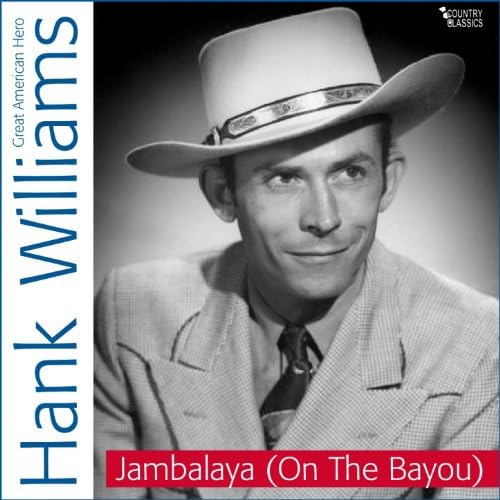 Jambalaya (On the Bayou) de Hank Williams sur Amazon Music Amazon.fr