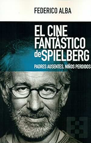 Cine Fantastico de Spielberg. padres Aus: Padres ausentes, niños perdidos: 23 (Nuevo Ensayo)