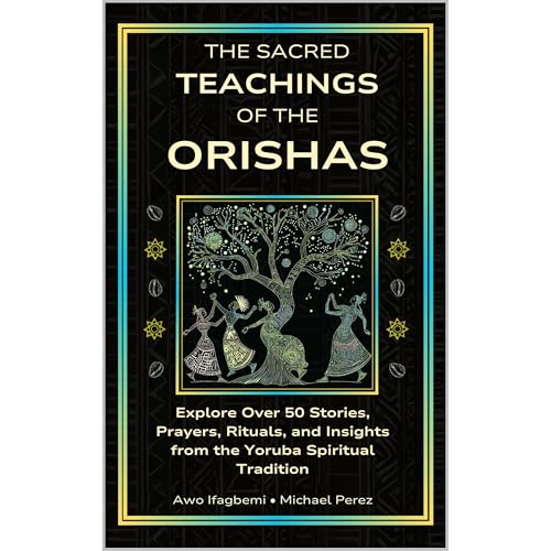 The Sacred Teachings of the Orishas Audiolibro Por Awo Ifagbemi, Michael Perez arte de portada