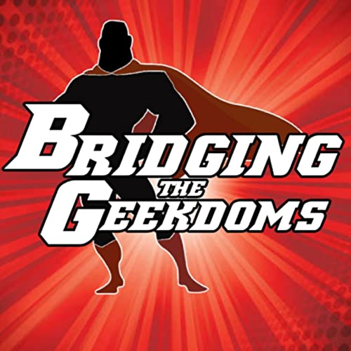 Bridging the Geekdoms Podcast Por Robert Slavinsky arte de portada