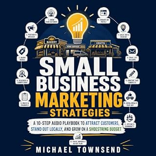 Small Business Marketing Strategies: A 10-Step Audio Playbook to Attract Customers, Stand Out Locally, and Grow on a Shoestri