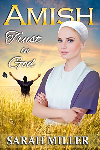 Amish Romance: Trust in God: Inspirational Amish Romance (The Lapp's Amish Marriage Book 3)