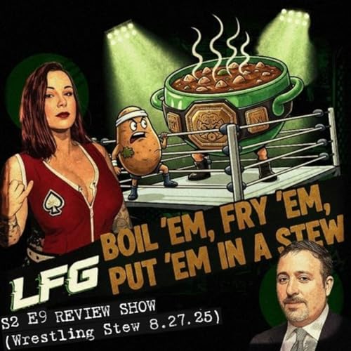 LEGENDS AND FUTURE GREATS REVIEW SHOW S2 EPISODE 9 (Wrestling Stew 8.27.25) w/ @Lufisto cover art
