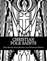 Christian Folk Saints: Folk Heroes, Folk Healers, and Indigenous Spirits 1519100981 Book Cover