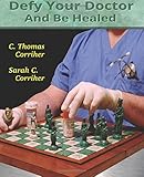 Defy Your Doctor and Be Healed