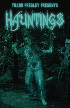 Thadd Presley Presents: Hauntings