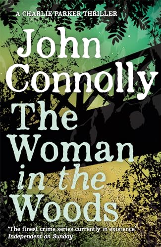 The Woman in the Woods: Private Investigator Charlie Parker hunts evil in the sixteenth book in the globally bestselling series (Charlie Parker Thriller)