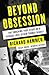 Beyond Obsession: The Shocking True Story of a Teenage Love Affair Turned Deadly
