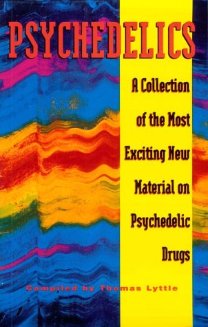 Psychedelics: A Collection of the Most Exciting New Material on Psychedelic Drugs