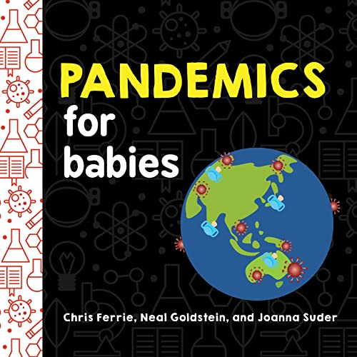 Image of Pandemics for Babies: Explain Social Distancing, Transmission, and Quarantine with this STEM Board Book by the #1 Science Author for Kids (Baby University)