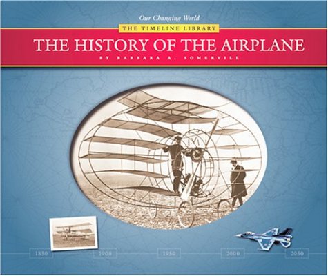 The History of the Airplane (Our Changing World-The Timeline Library ...