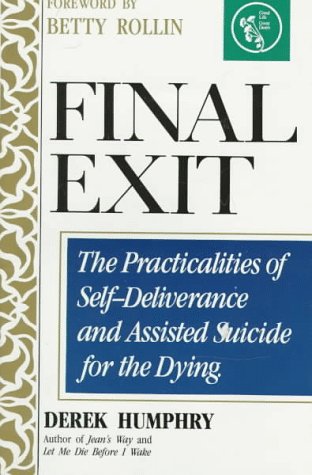 Final Exit: Practicalities of Self-deliverance and Assisted Suicide for the Dying
