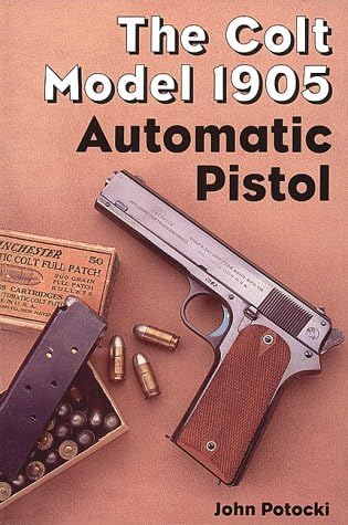 The Colt Model 1905 Automatic Pistol: With Supplemental Coverage of the Colt M1907 Automatic Pistol & A Complete Facsimile of the Thompson-Lagarde Report Hardcover – Import, 1 January 1998