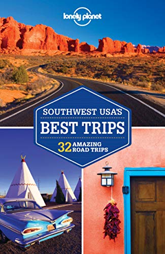 Lonely Planet Southwest Usa's Best Trips: 32 Amazing Road Trips