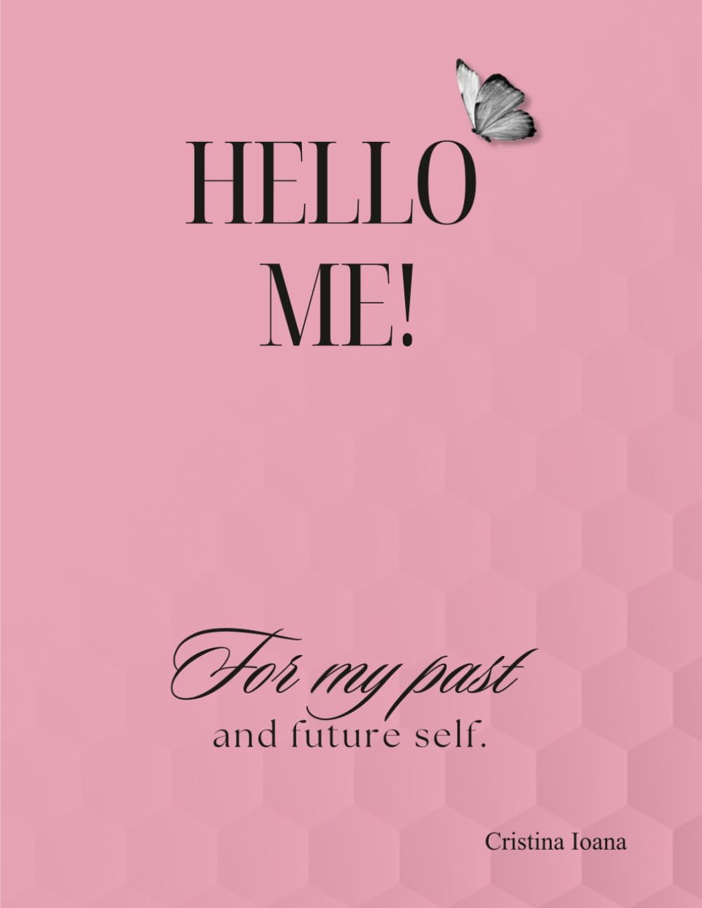 Hello Me!: For my past and future self.
