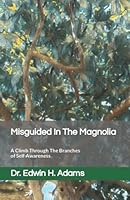 Misguided In The Magnolia: A Climb Through The Branches of Self-Awareness 1977048870 Book Cover