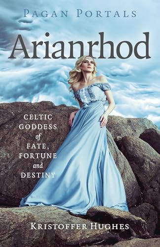 Pagan Portals - Arianrhod: Celtic Goddess of Fate, Fortune and Destiny