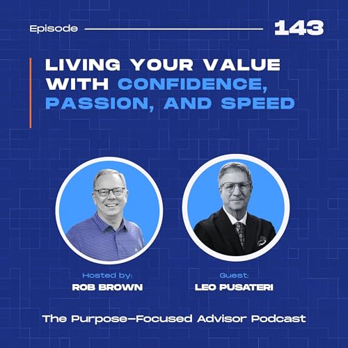 Leo Pusateri: Living Your Value with Confidence, Passion, and Speed Podcast Por arte de portada