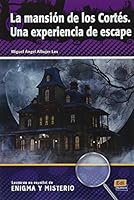 Lecturas En Español de Enigma Y Misterio A2/B1 La Mansión de Los Cortés. Una Experiencia de Escape 849179431X Book Cover