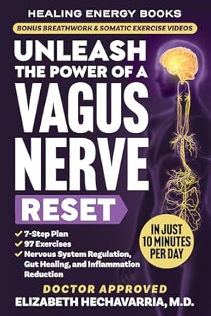 The Vagus Nerve Reset: Train Your Body to Heal Stress, Trauma, and ...