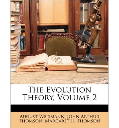 [( The Evolution Theory, Volume 2 )] [by: August Weismann] [Mar-2010]
