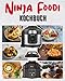 Produktbild Ninja Foodi Kochbuch: Der praktische Leitfaden für die ersten Schritte mit Ihrem Multikocher mit +35 einfache und schmackhafte Rezepte für die ... Foodi im Alltag (Ninja Foodi Rezeptbuch)