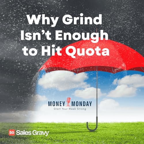 Why Grind Without Tenacity is Not Enough to Hit Quota (Money Monday)