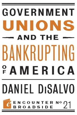 Government Unions and the Bankrupting of America (Encounter Broadsides Book 21)