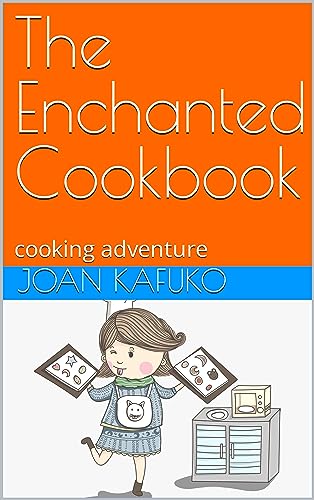 The Enchanted Cookbook: cooking adventure (English Edition)