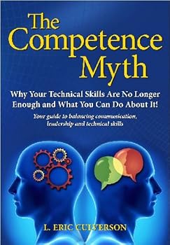 Paperback The Competence Myth: Why Your Technical Skills Are No Longer Enough and What You Can Do About It Book