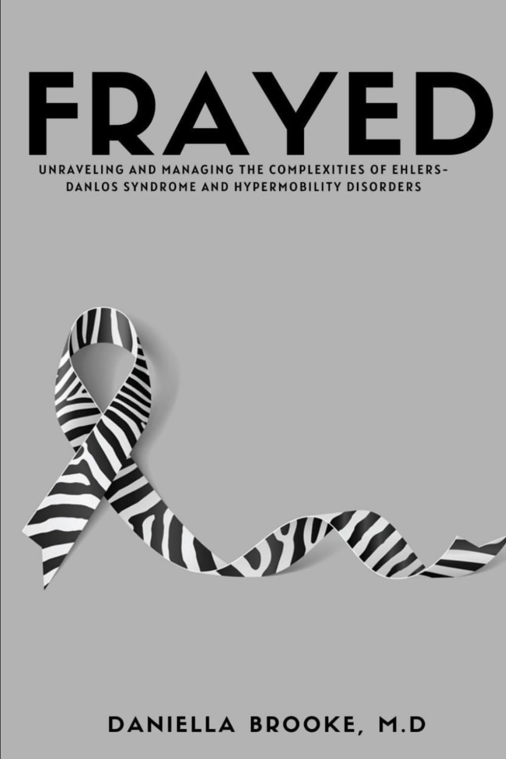 FRAYED: Unraveling and Managing the Complexities of Ehlers-Danlos Syndrome and Hypermobility Disorders