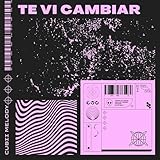  Te Vi Cambiar [Explicit]