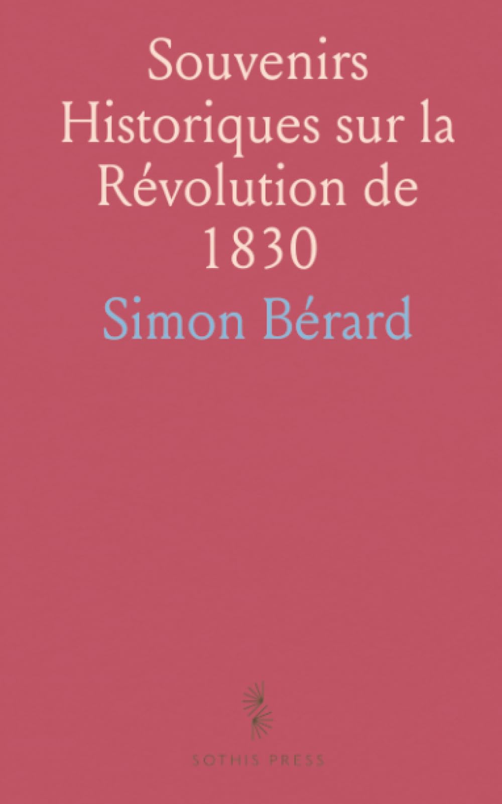 Souvenirs Historiques sur la Révolution de 1830