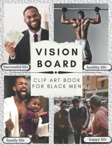 Vision Board Clip Art Book for Black Men: Create Powerful With Pictures, Quotes and Words Vision Board Kit 2022 For Black Men to Achieve Your Best Life Ever ( vision board magazines 2023 )