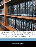  Annales Des Rois d\'Assyrie: Traduites Et Mises En Ordre Sur Le Texte Assyrien