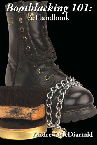 Bootblacking 101: A Handbook (Boner Books)