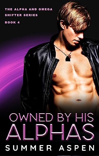 Owned by his Alphas : a paranormal m/m/m menage (The Alpha and Omega Shifter Menage Book 4)