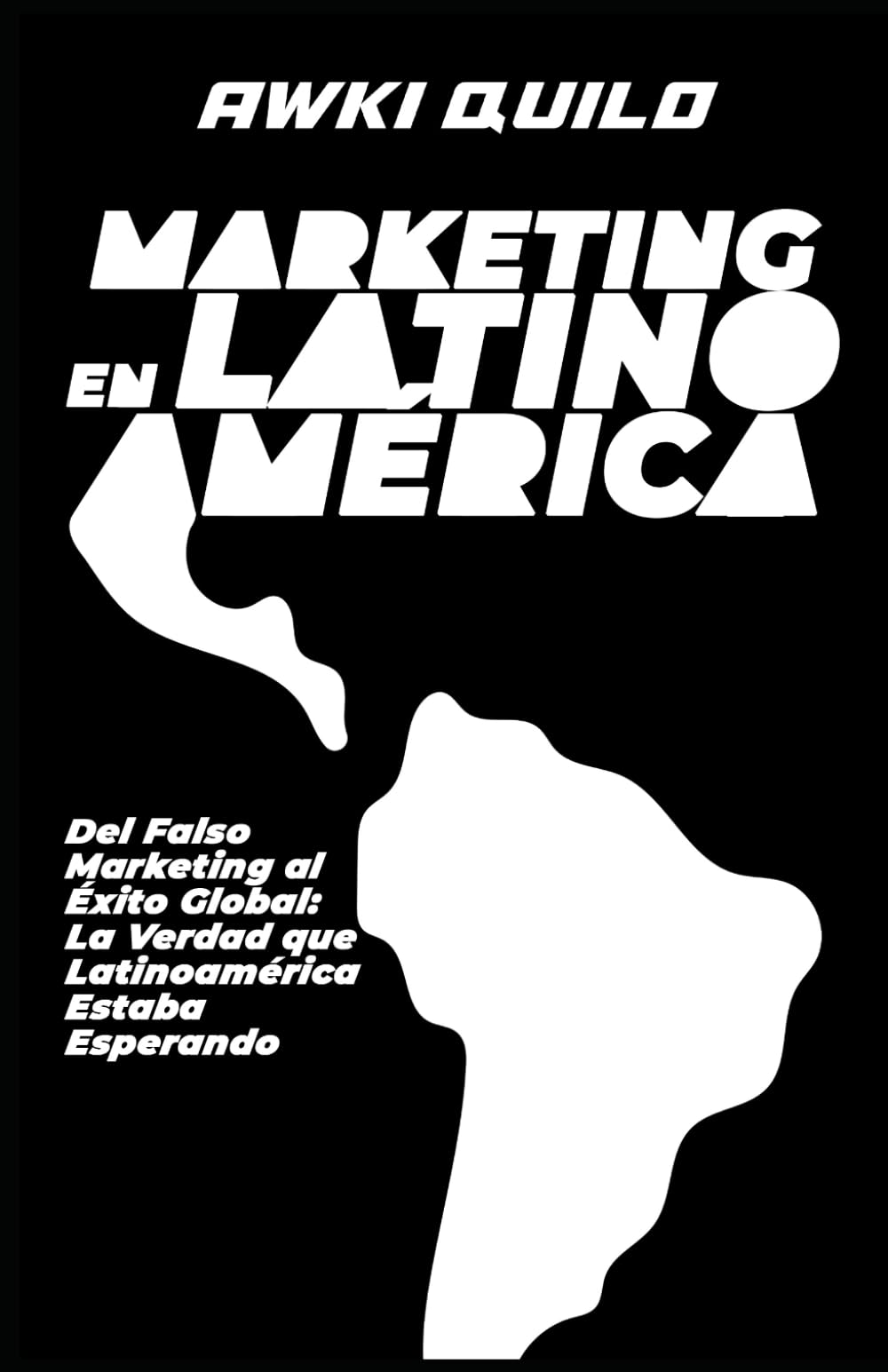 Marketing en Latinoamérica: Del Falso Marketing al Éxito Global: La Verdad que Latinoamérica Estaba Esperando