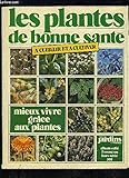  LES PLANTES DE BONNE SANTE A CUEILLIR ET A CULTIVER - 2 NUMEROS HORS SERIE