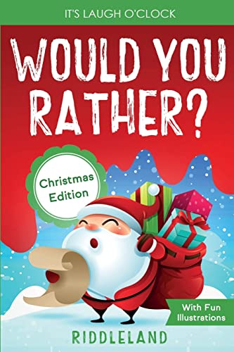 It'S Laugh O'Clock - Would You Rather? Christmas Edition: A Hilarious And Interactive Question Game Book For Boys And Girls - Stocking Stuffer For Kid