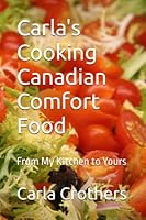Carla's Cooking Canadian Comfort Food: From My Kitchen to Yours null Book Cover