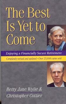 Paperback The Best Is Yet To Come: Enjoying A Financially Secure Retirement. Revised And Updated Book