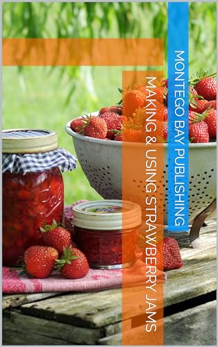 Making & Using Strawberry Jams (Kitchen Garden Recipes)