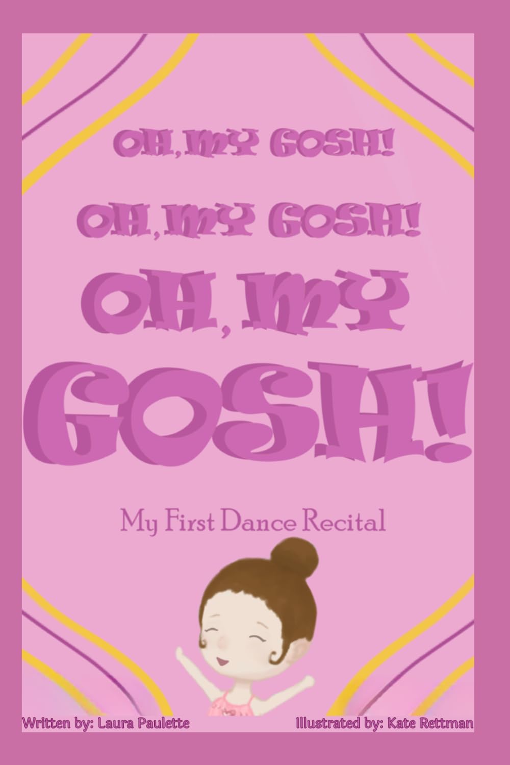 OH, MY GOSH! OH, MY GOSH! OH, MY GOSH! My First Dance Recital