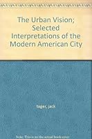 The urban vision: selected interpretations of the modern American city B000T6EY4I Book Cover
