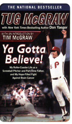 Ya Gotta Believe!: My Roller-Coaster Life as a Screwball Pitcher and Part-TimeFather