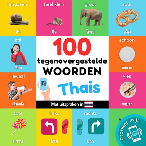 100 tegenovergestelde woorden in het thais: Tweetalig fotoboek for kinderen: nederlands / thais met uitspraken (Thai leren) (Dutch Edition)